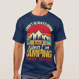 Ich trinke nicht immer, wenn ich Camping Camp Lieb T-Shirt