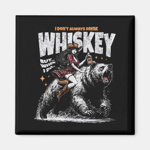 Ich trinke nicht immer Whiskey, aber wenn ich lust Magnet