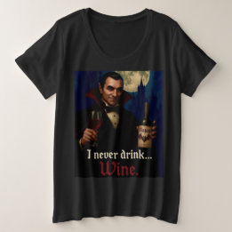 „Ich trinke nie … Wein“ Vampir-Horror-Humor Große Größe T-Shirt