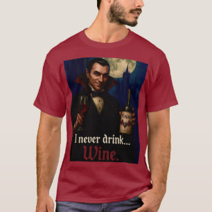 „Ich trinke nie … Wein“ Vampir-Horror-Humor  T-Shirt
