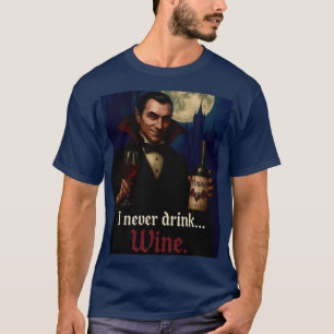„Ich trinke nie … Wein“ Vampir-Horror-Humor  T-Shirt