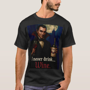"Ich trinke nie.. Wein" Vampire Horror Spaß T-Shirt