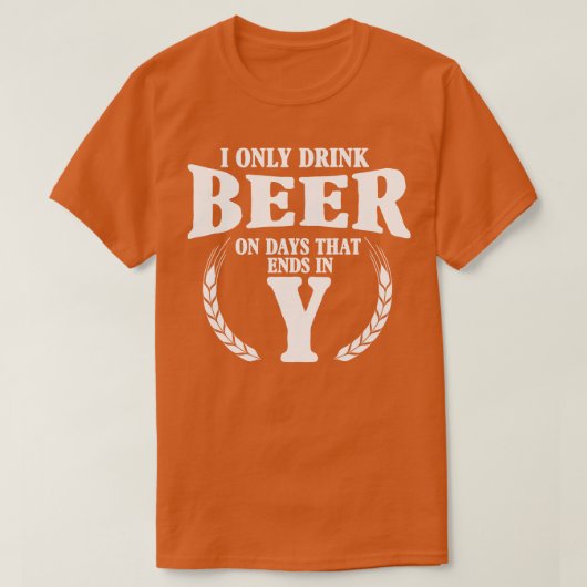 Ich trinke nur Bier T-Shirt (Design vorne)