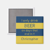 Ich trinke nur Biermeere und Gold mit einem Namen Magnet (Vorderseite/Rückseite)