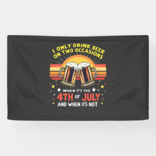 Ich trinke nur in zwei Gelegenheiten Sonne 4. Juli Banner