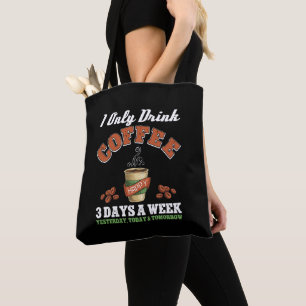 Ich trinke nur Kaffee an 3 Tagen in der Woche. Tasche