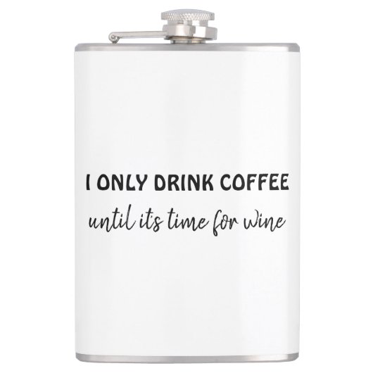 Ich trinke nur Kaffee bis es Zeit für Wein lustig Flachmann (Vorderseite)