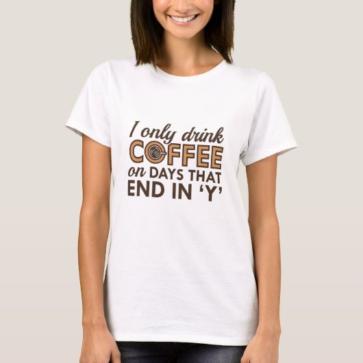 Ich trinke nur Kaffee T-Shirt (Vorderseite)