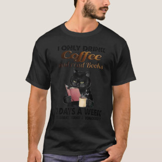 Ich trinke nur Kaffee und lese Bücher 3 Tage pro W T-Shirt