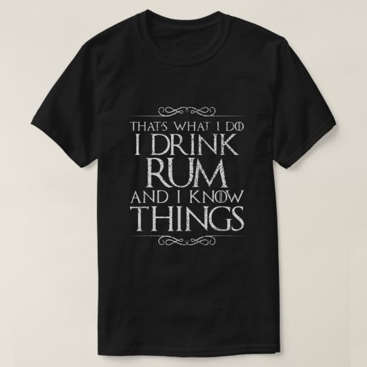 Ich trinke Rum und ich kenne die Dinge T-Shirt (Design vorne)