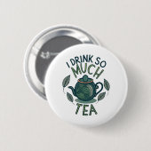 Ich trinke so viel Tee, Niedlichen Tee. Button (Vorne & Hinten)