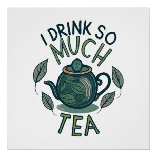 Ich trinke so viel Tee, Niedlichen Tee. Poster