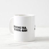 Ich TRINKE TEE. NICHT DAS KOOL-AID. Kaffeetasse (Vorderseite Links)