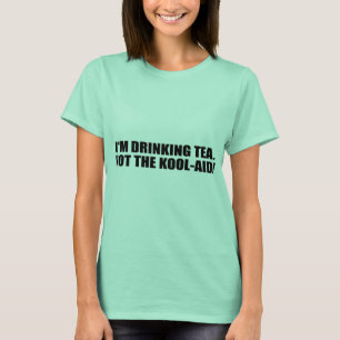 Ich TRINKE TEE. NICHT DAS KOOL-AID. T-Shirt