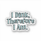 Ich trinke, theredore I Bin Blue Pickleball Aufkleber (Vorderseite)