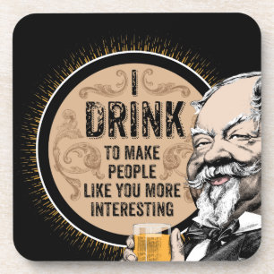 Ich trinke (um dich interessanter zu machen) getränkeuntersetzer
