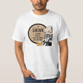 Ich trinke (um dich interessanter zu machen) T-Shirt (Vorderseite)