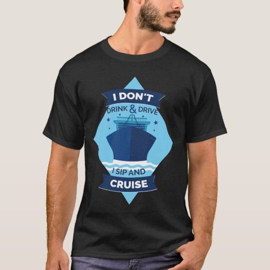 Ich trinke und fahre nicht, ich sip und Cruise Fun T-Shirt (Vorderseite)