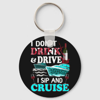 Ich trinke und fahre nicht in Sip und Cruise Ferie Schlüsselanhänger