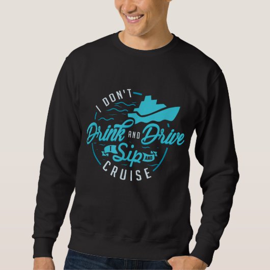 Ich trinke und fahre nicht in Sip und Cruise Ferie Sweatshirt (Vorderseite)