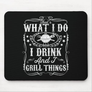 Ich trinke und ich grill Dinge lustige Grillen Gri Mousepad