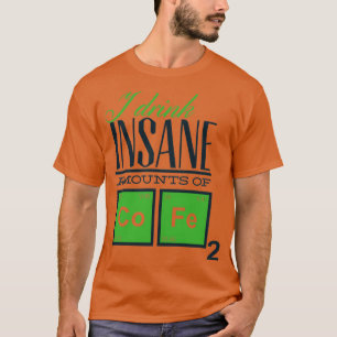 Ich trinke verrückte Mengen Kaffee T-Shirt