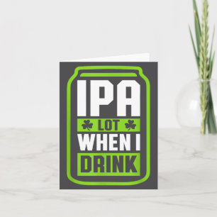 Ich trinke viel, wenn ich Bier trinke Lustiges St. Karte