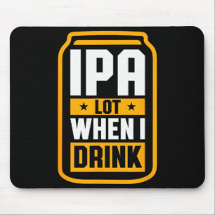 Ich trinke viel, wenn ich ein Bier-Shirt trinke St Mousepad