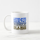 Ich trinke Wasser Kaffee Funny Mug Kaffeetasse (Links)
