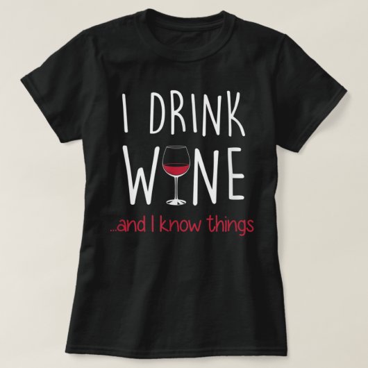 Ich trinke Wein und ich kenne die Dinge T Shirt Fu (Design vorne)