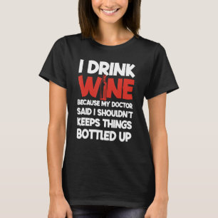 Ich trinke Wein, weil mein Arzt sagte, Winemaker W T-Shirt