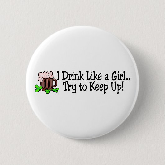 Ich trinke wie ein Mädchen-Versuch, um Bier Button (Vorderseite)