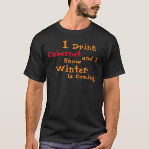 Ich trinke Zinfandel und ich weiß, der Winter komm T-Shirt