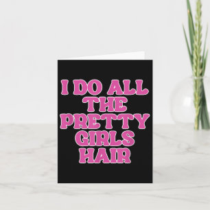 Ich tue alle Hübschen Girls-Haar-Friseurinnen Karte