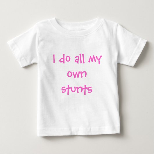 Ich tue alle meine eigenen Bremsungen Baby T-shirt (Vorderseite)