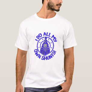 Ich tue alle meine eigenen Shunts T-Shirt