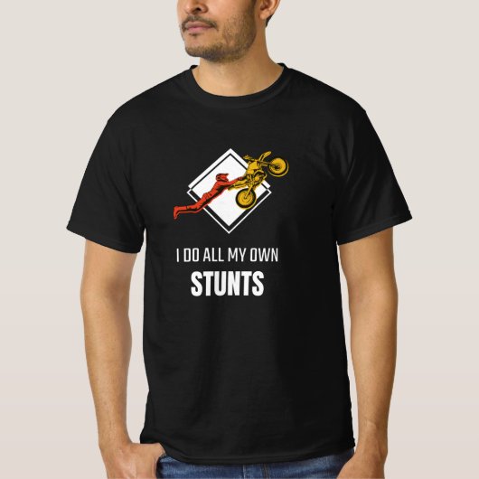 Ich tue alle meine eigenen Stunts, die ich mir das T-Shirt (Vorderseite)