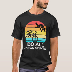 Ich tue alle meine eigenen Stunts Funny Bicycles f T-Shirt