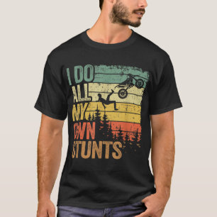 Ich tue alle meine eigenen Stunts Motocross Vater  T-Shirt