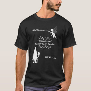 Ich tue alles, was mir meine Feen und Sterne sagen T-Shirt