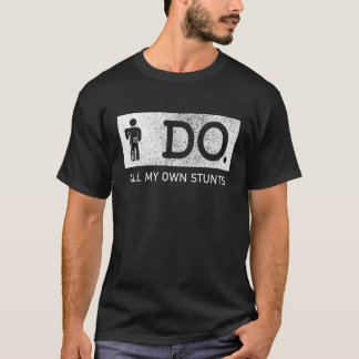 Ich tue, dass alle meine eigenen Stunts gebrochene T-Shirt