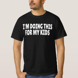 Ich Tue Dies Für Meine Kinder T-Shirt