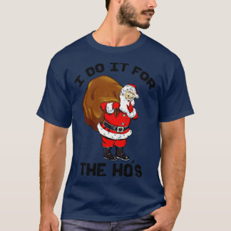 ICH TUE ES FÜR DAS HOS T-Shirt