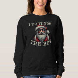 Ich tue es für das lustige, unpassende Weihnachten Sweatshirt