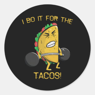 Ich tue es für das Tacos-Gewichtstapler-Taco Cinco Runder Aufkleber