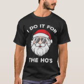 Ich tue es für das Weihnachtsfest der Ho T-Shirt (Vorderseite)