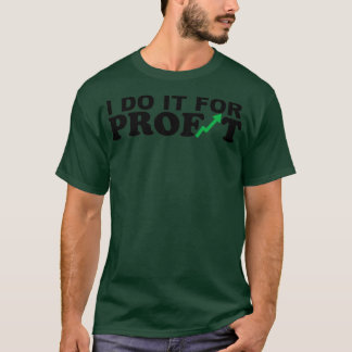 ICH TUE ES FÜR DEN GEWINN T-Shirt