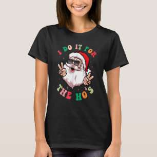 Ich tue es für den Ho's Retro Santa Claus Groovy C T-Shirt