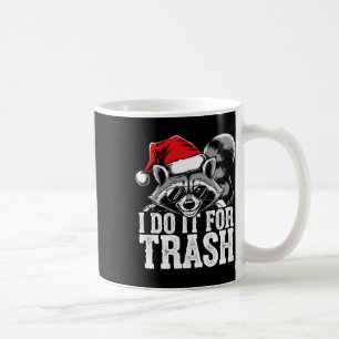 Ich tue es für den Mülleimer Weihnachten Weihnacht Kaffeetasse
