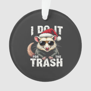 Ich tue es für den Trash Funny Weihnachts-Opposum Ornament